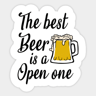 The best beer is a open one - beer lover gifts Sticker